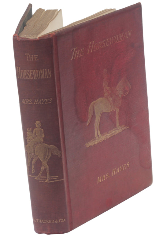 The Horsewoman : A Practical Guide to Side-Saddle Riding by Mrs Hayes , 1st Ed. 1893