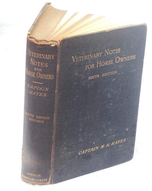 Veterinary Notes for Horse Owners by Captain M.H.Hayes , 6th Ed. 1903