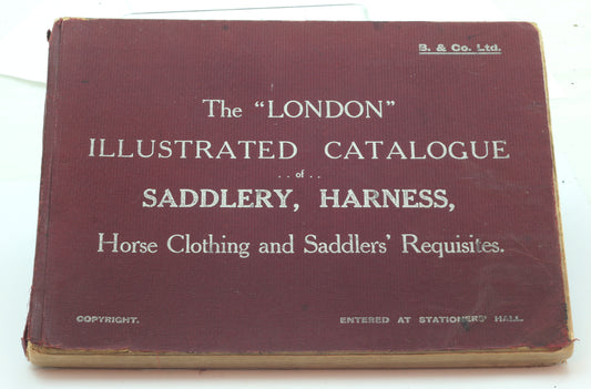 The "London" Illustrated Catalogue of Saddlery, Harness, Horse Clothing and Saddlers' Requisites