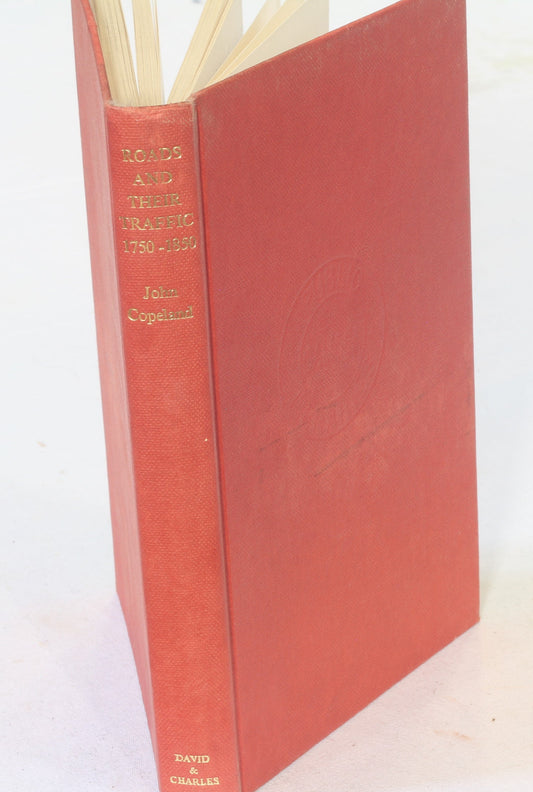 Roads and their traffic 1750-1850 by J.R.Copeland, 1st Ed. 1968